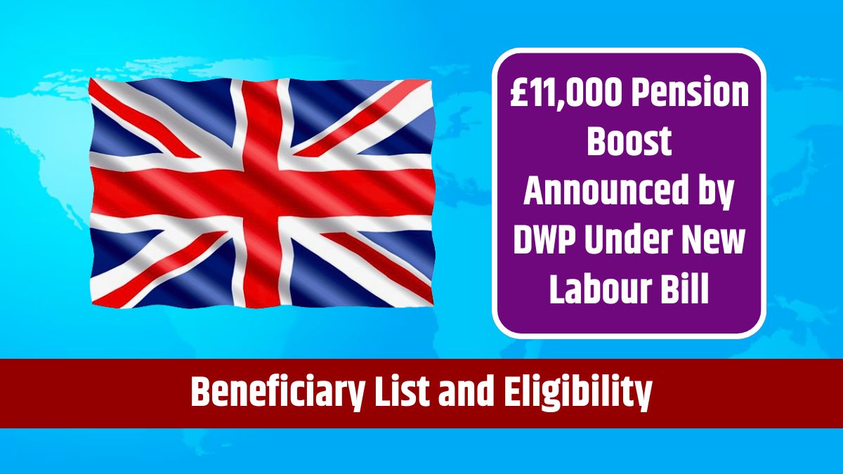 £11,000 Pension Boost Announced by DWP Under New Labour Bill - Beneficiary List and Eligibility