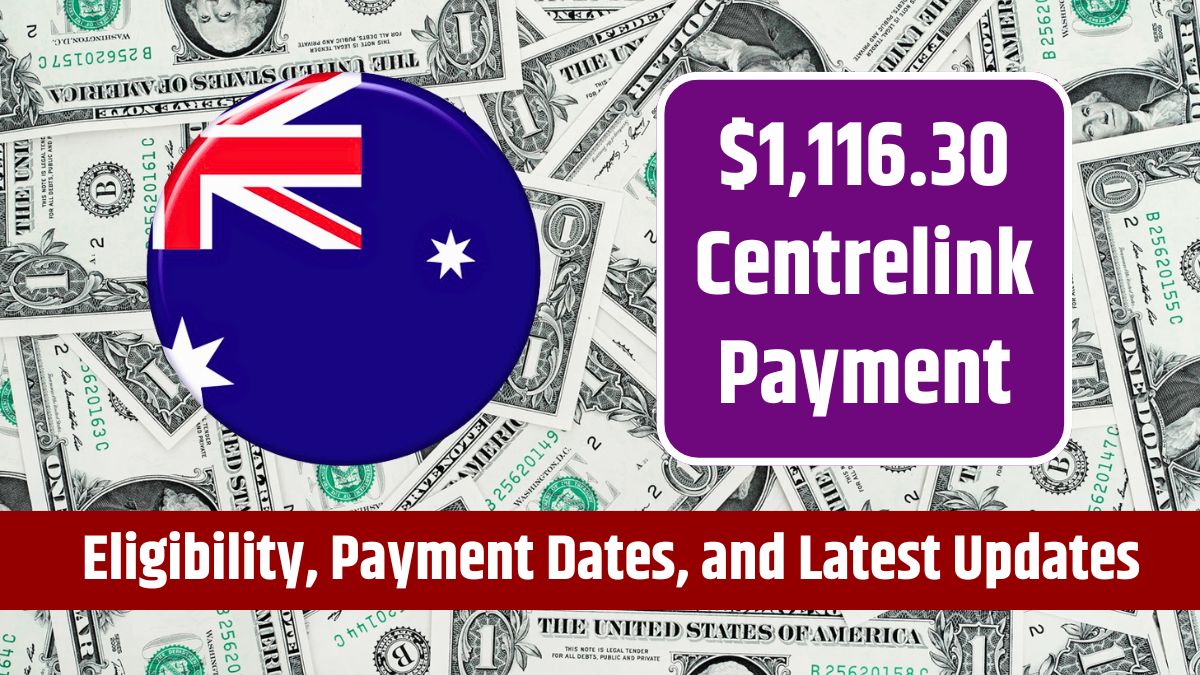 $1,116.30 Centrelink Payment - Eligibility, Payment Dates, and Latest Updates