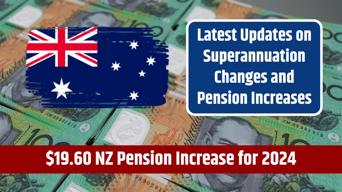 $19.60 NZ Pension Increase for 2024 - Latest Updates on Superannuation Changes and Pension Increases