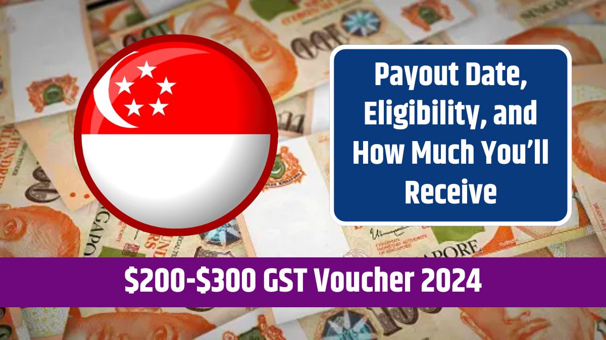 $200-$300 GST Voucher 2024 - Payout Date, Eligibility, and How Much You’ll Receive