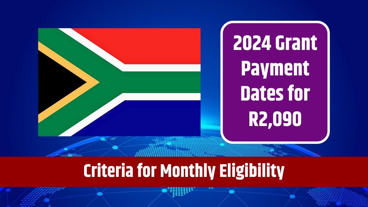 2024 Grant Payment Dates for R2,090 - Criteria for Monthly Eligibility