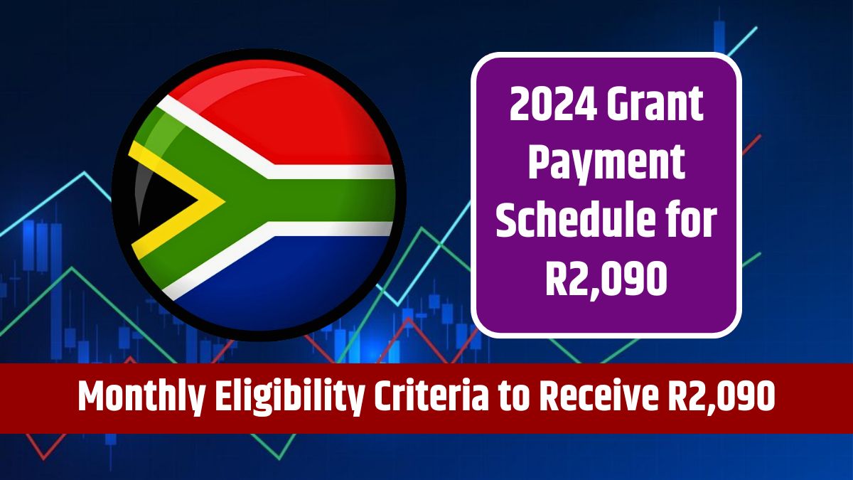 2024 Grant Payment Schedule for R2,090 - Monthly Eligibility Criteria to Receive R2,090