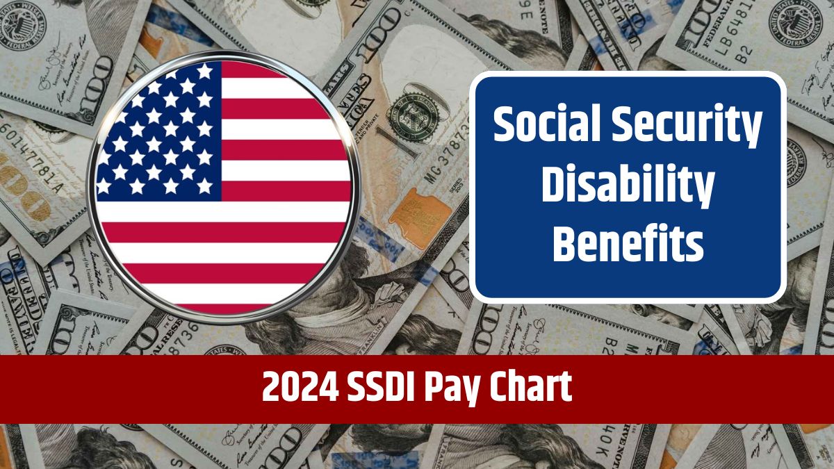 2024 SSDI Pay Chart - Everything You Need to Know About Social Security Disability Benefits