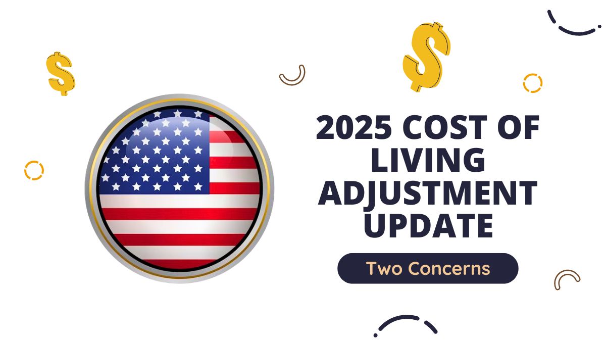 2025 Cost of Living Adjustment Update - Two Concerns for Retirees Regarding Increased Checks