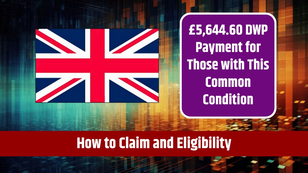 £5,644.60 DWP Payment for Those with This Common Condition - How to Claim and Eligibility