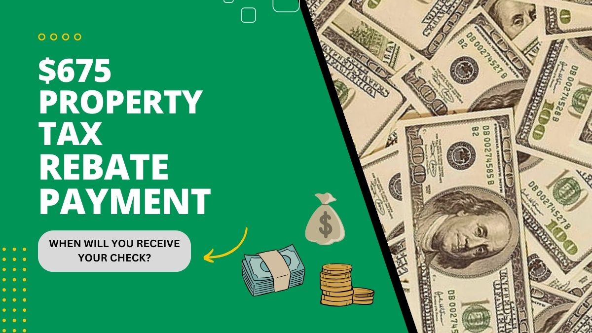 $675 Property Tax Rebate Payment - When Will You Receive Your Check?