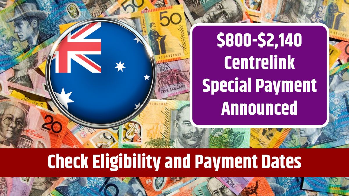 $800-$2,140 Centrelink Special Payment Announced - Check Eligibility and Payment Dates