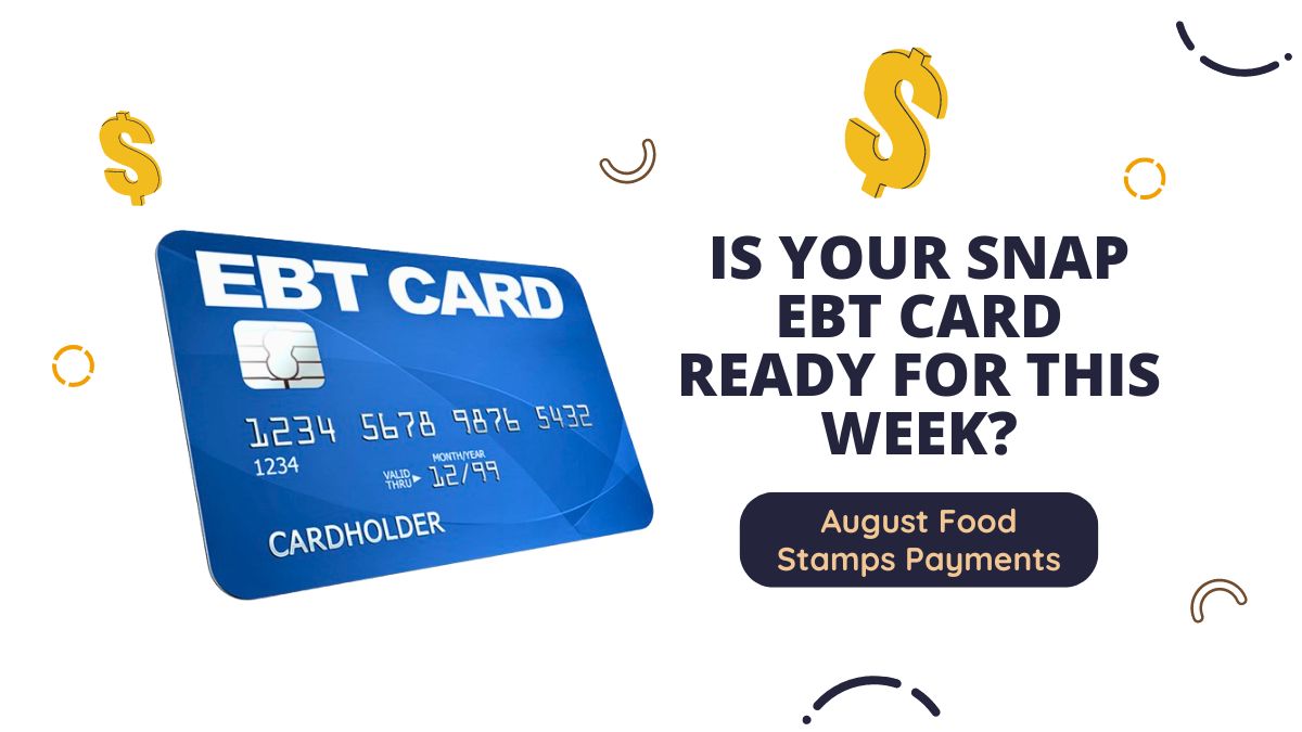 August Food Stamps Payments - Is Your SNAP EBT Card Ready for This Week?