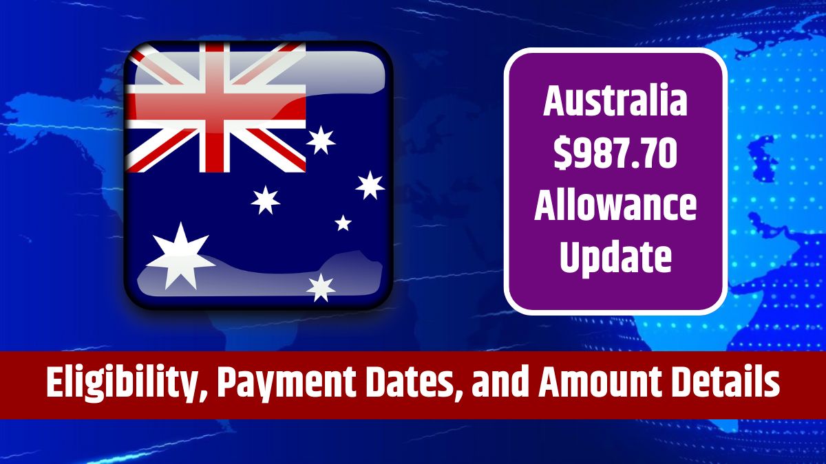 Australia $987.70 Allowance Update - Eligibility, Payment Dates, and Amount Details