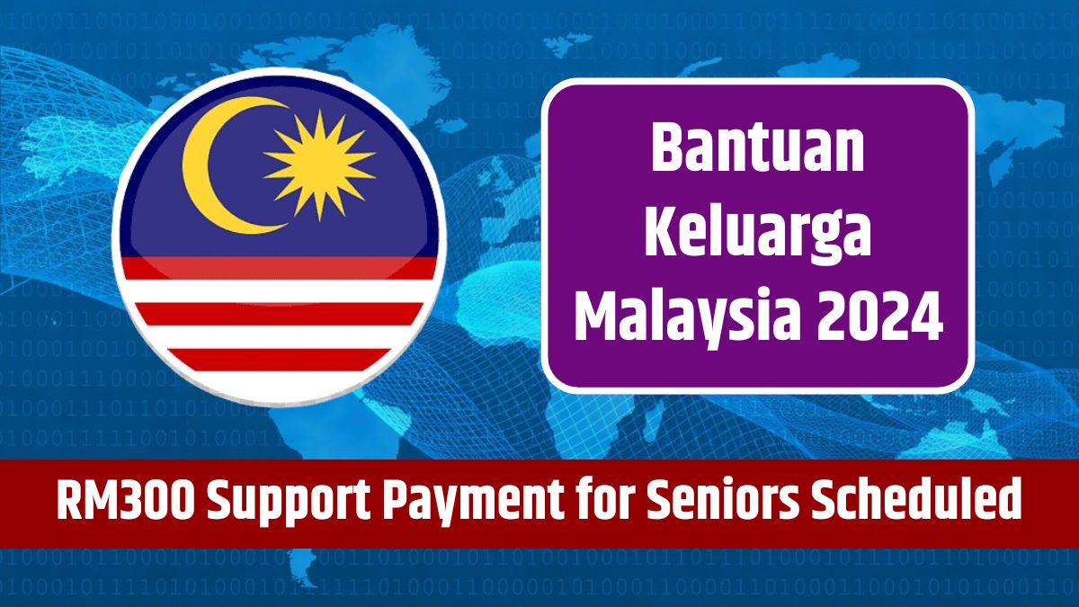 Bantuan Keluarga Malaysia 2024 - RM300 Support Payment for Seniors Scheduled for This Date