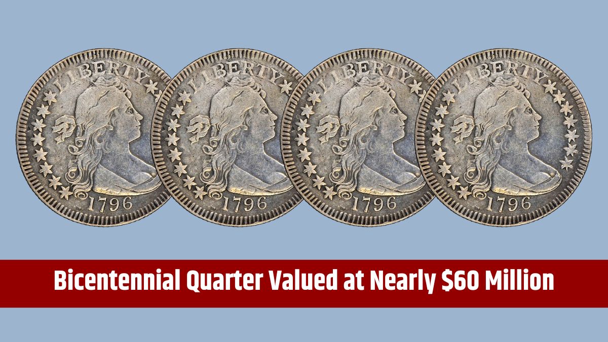 Bicentennial Quarter Valued at Nearly $60 Million - Five Additional Quarters Exceeding $30 Million USD