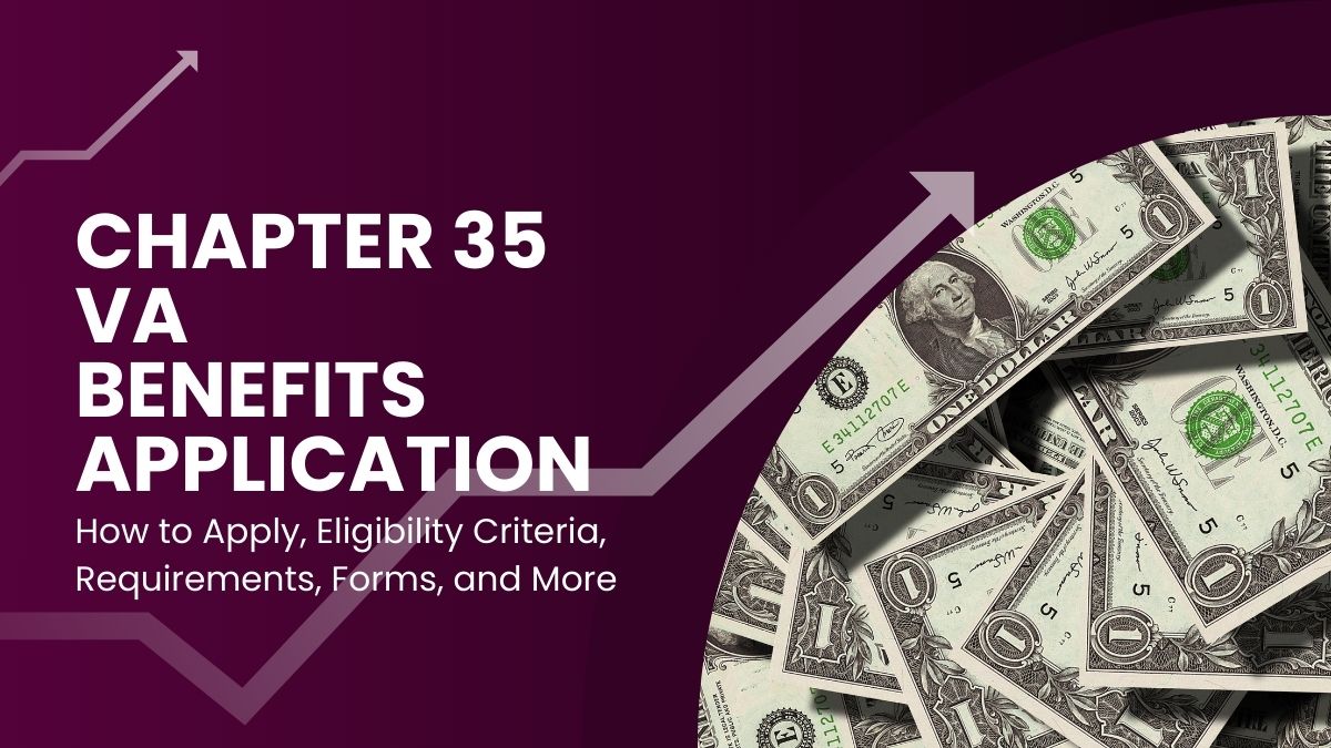 Chapter 35 VA Benefits Application - How to Apply, Eligibility Criteria, Requirements, Forms, and More