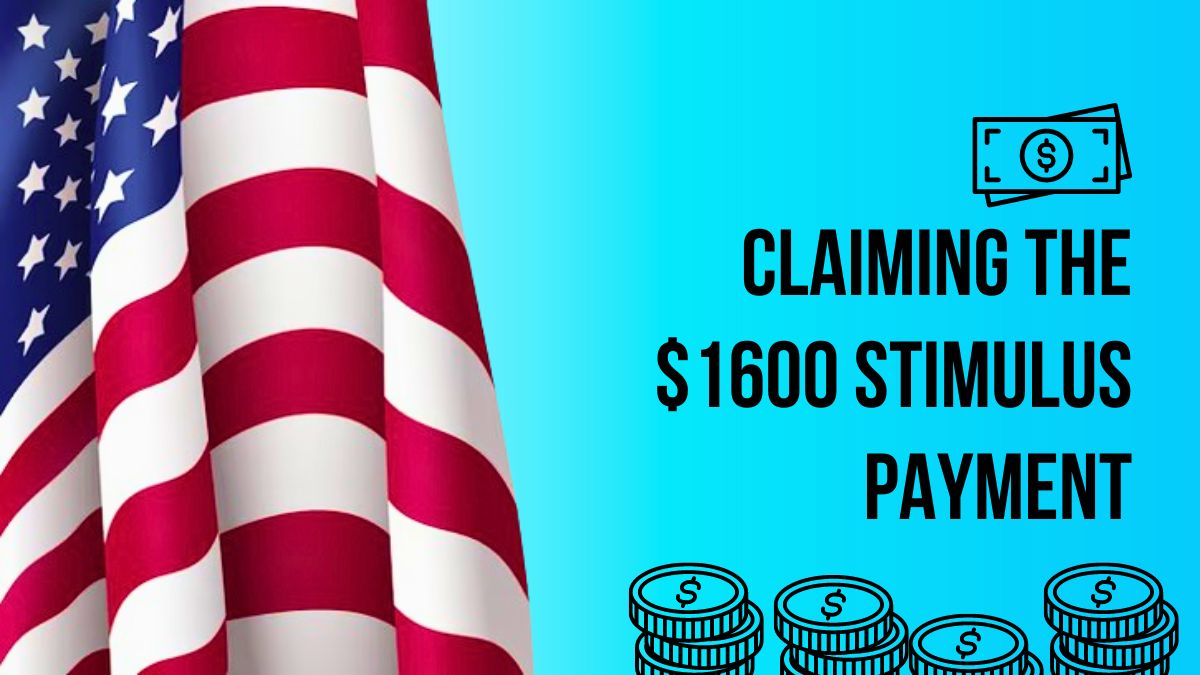 Claiming the $1600 Stimulus Payment - Steps to Receive This Tax Refund