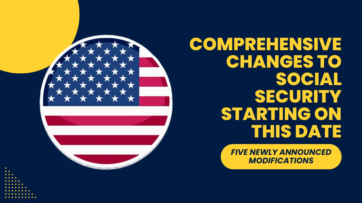 Comprehensive Changes to Social Security Starting on This Date - Five Newly Announced Modifications