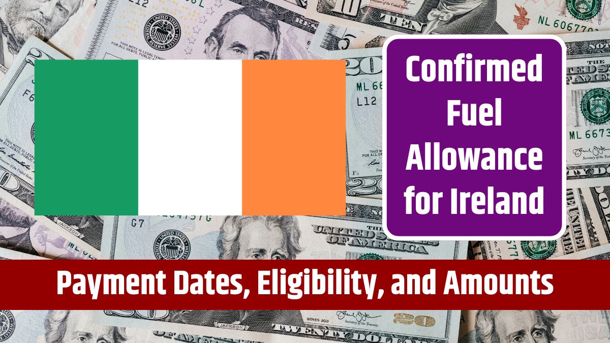 Confirmed Fuel Allowance for Ireland - Budget Details, Payment Dates, Eligibility, and Amounts