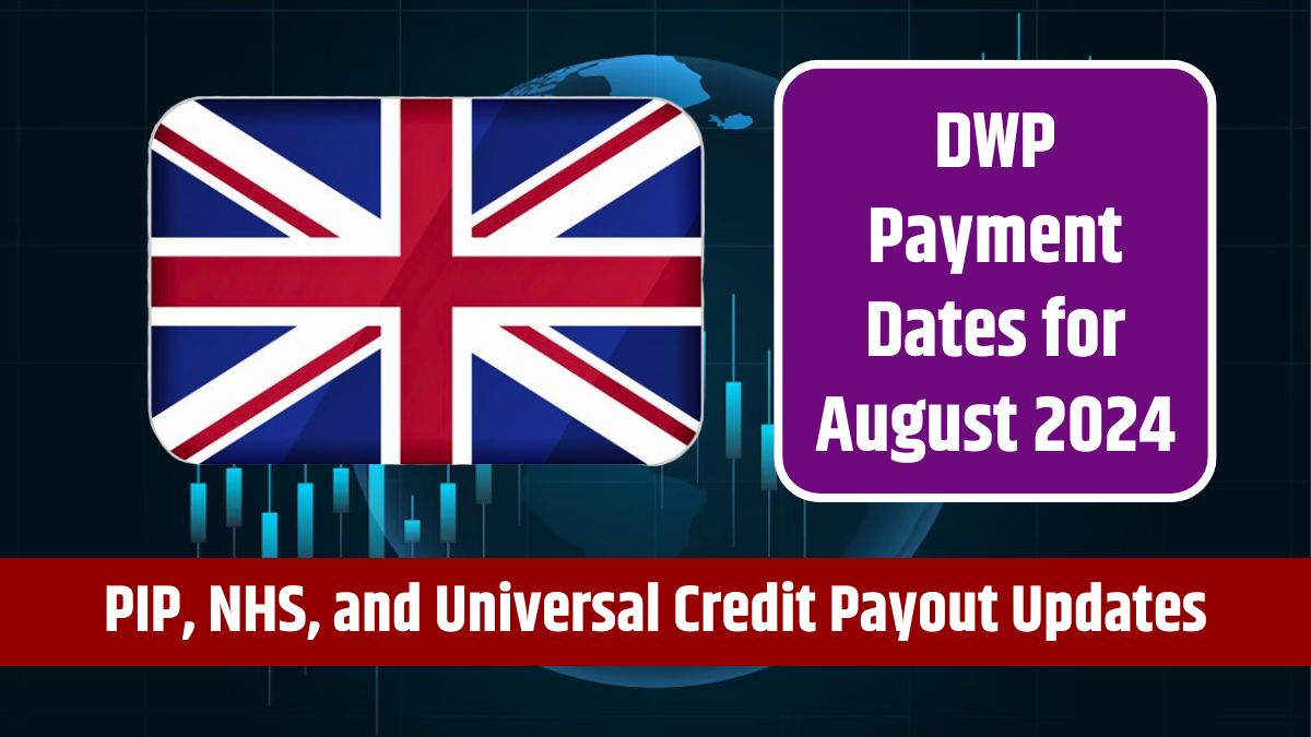 DWP Payment Dates for August 2024 - PIP, NHS, and Universal Credit Payout Updates and Schedule