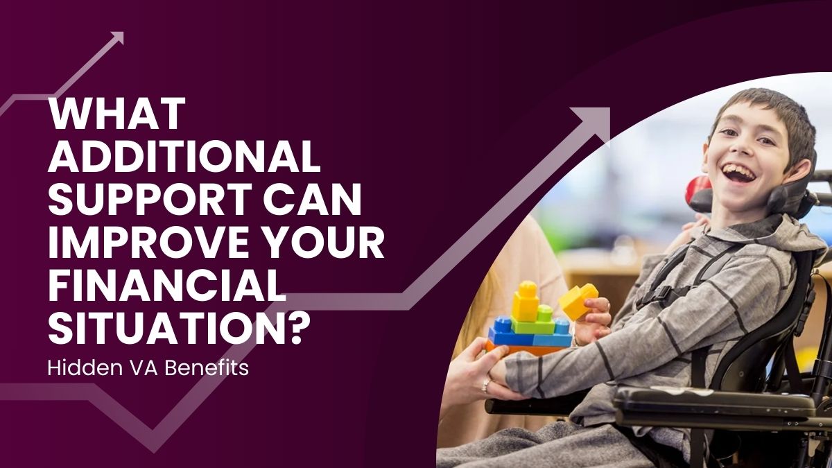 Hidden VA Benefits - What Additional Support Can Improve Your Financial Situation?