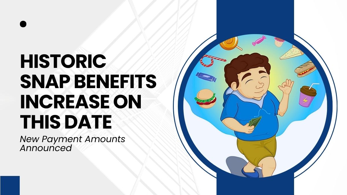 Historic SNAP Benefits Increase on This Date – New Payment Amounts Announced