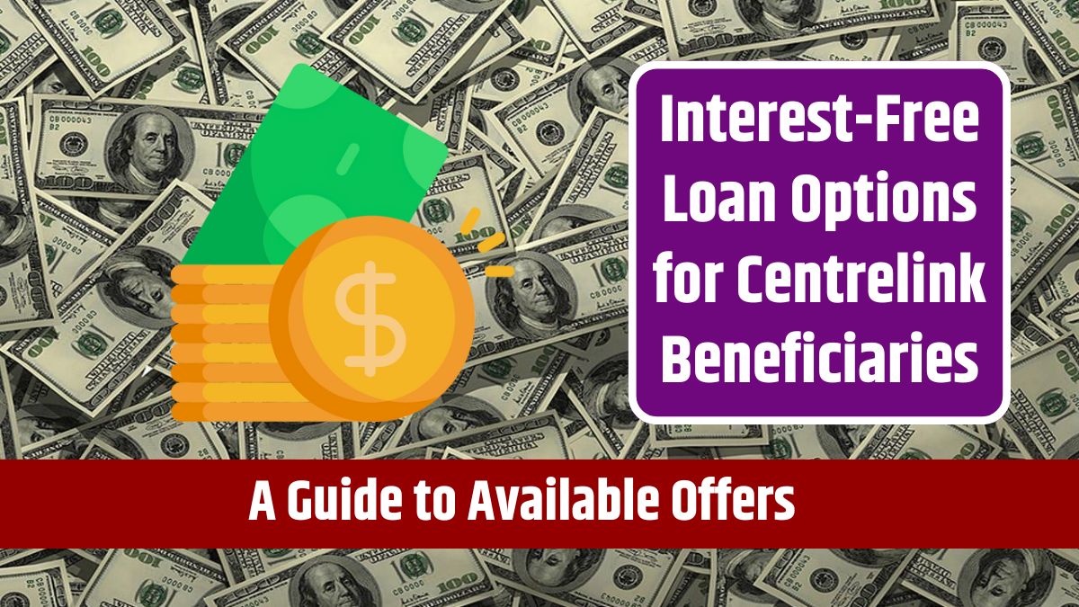 Interest-Free Loan Options for Centrelink Beneficiaries - A Guide to Available Offers