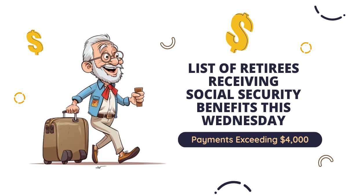 List of Retirees Receiving Social Security Benefits This Wednesday - Payments Exceeding $4,000