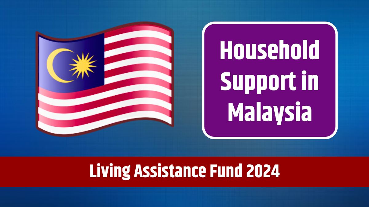 Living Assistance Fund 2024 - Household Support in Malaysia, Details on Amount and Eligibility