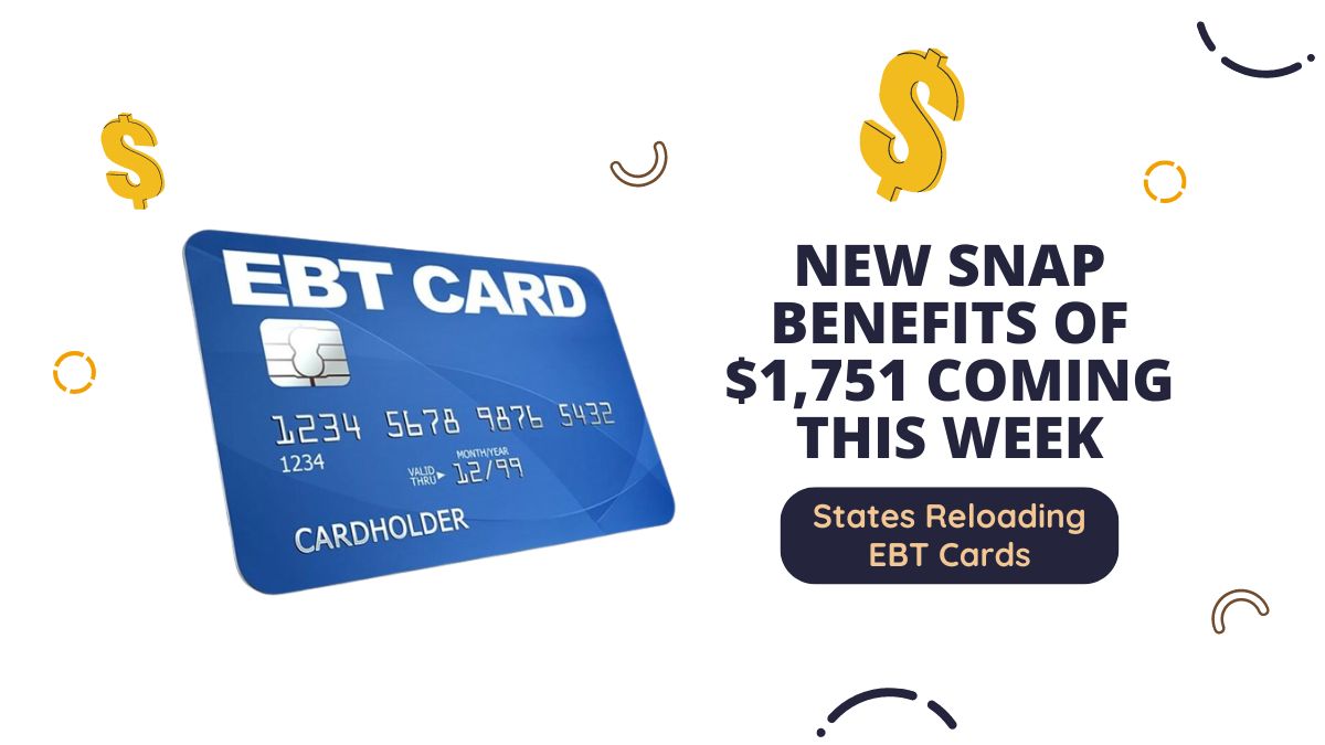 New SNAP Benefits of $1,751 Coming This Week - States Reloading EBT Cards