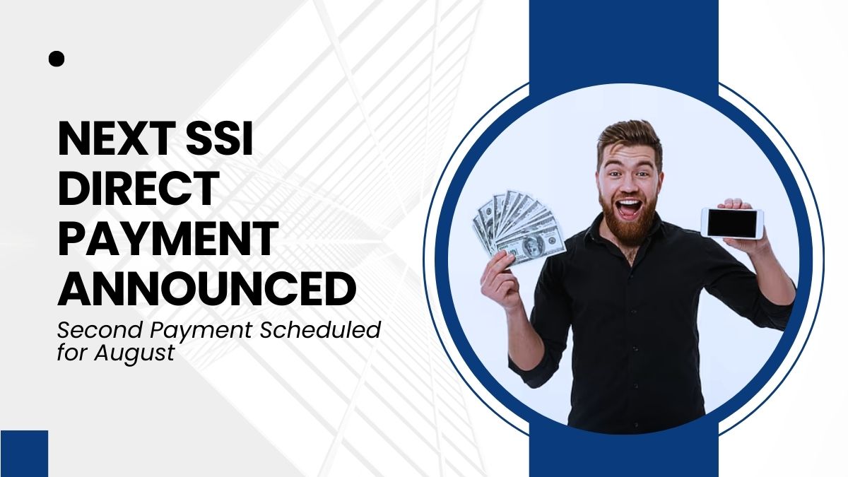 Next SSI Direct Payment Announced - Second Payment Scheduled for August