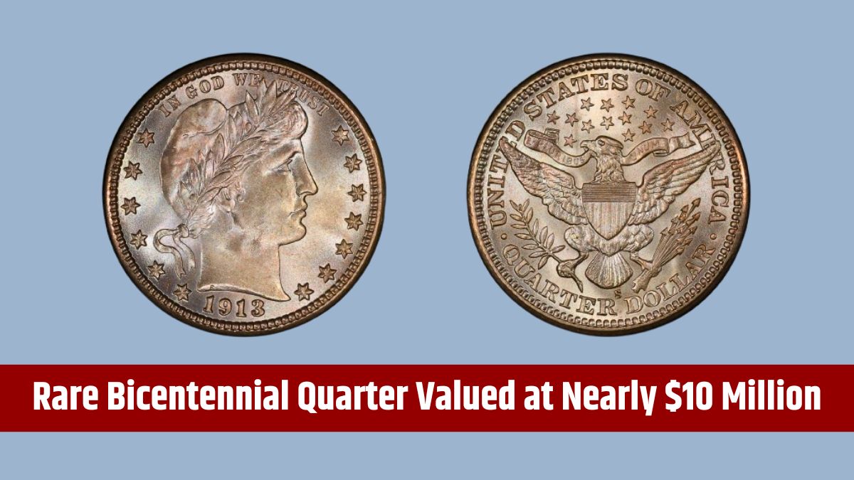 Rare Bicentennial Quarter Valued at Nearly $10 Million - 2 Others Worth Over $45 Million