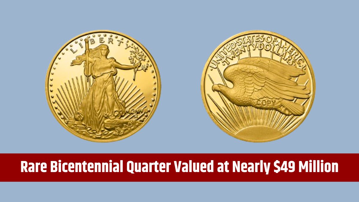 Rare Bicentennial Quarter Valued at Nearly $49 Million USD - 9 Others Worth Over $799,999