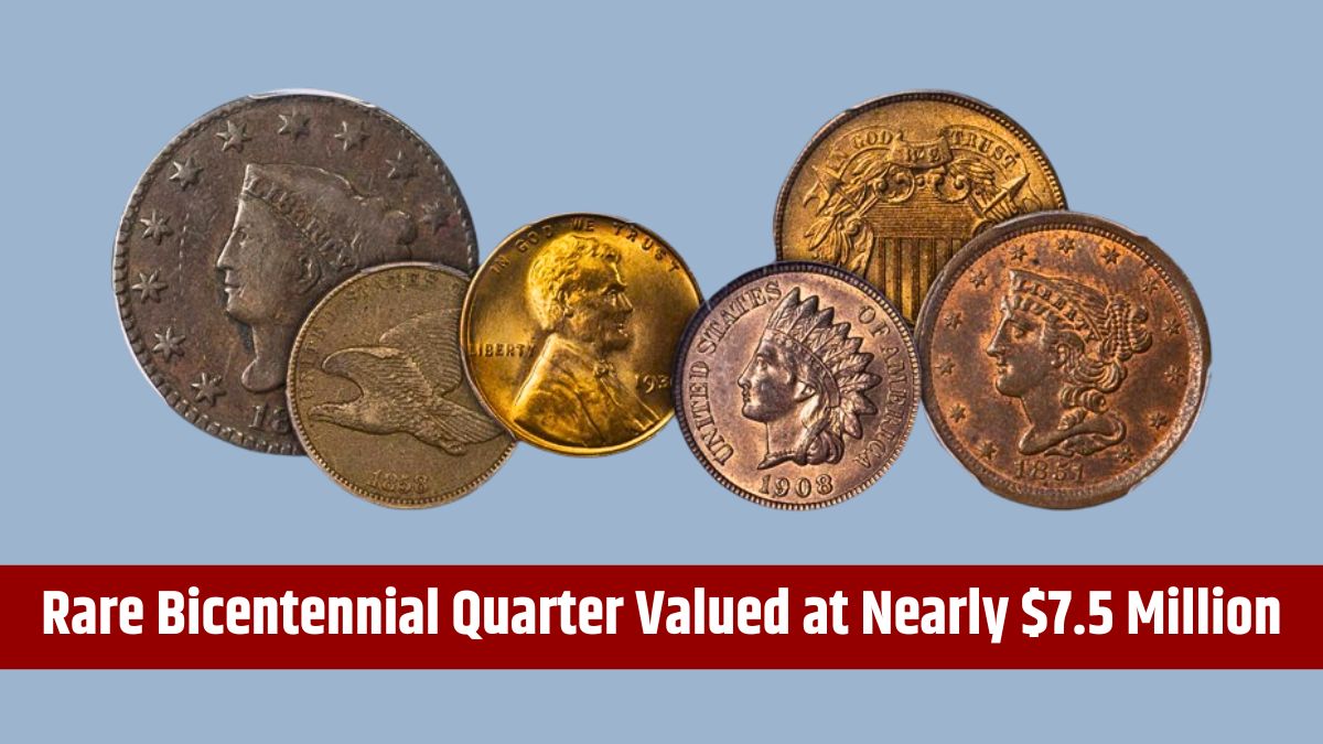 Rare Bicentennial Quarter Valued at Nearly $7.5 Million - 5 More Coins Worth Over $10 Million USD