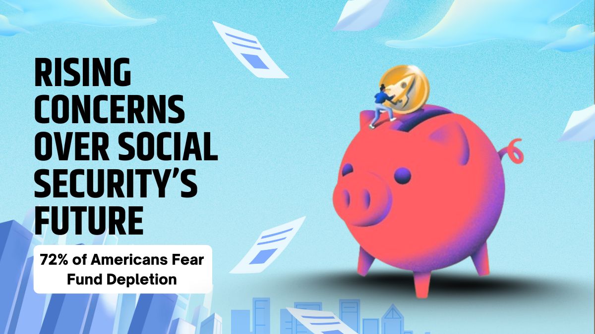 Rising Concerns Over Social Security’s Future - 72% of Americans Fear Fund Depletion