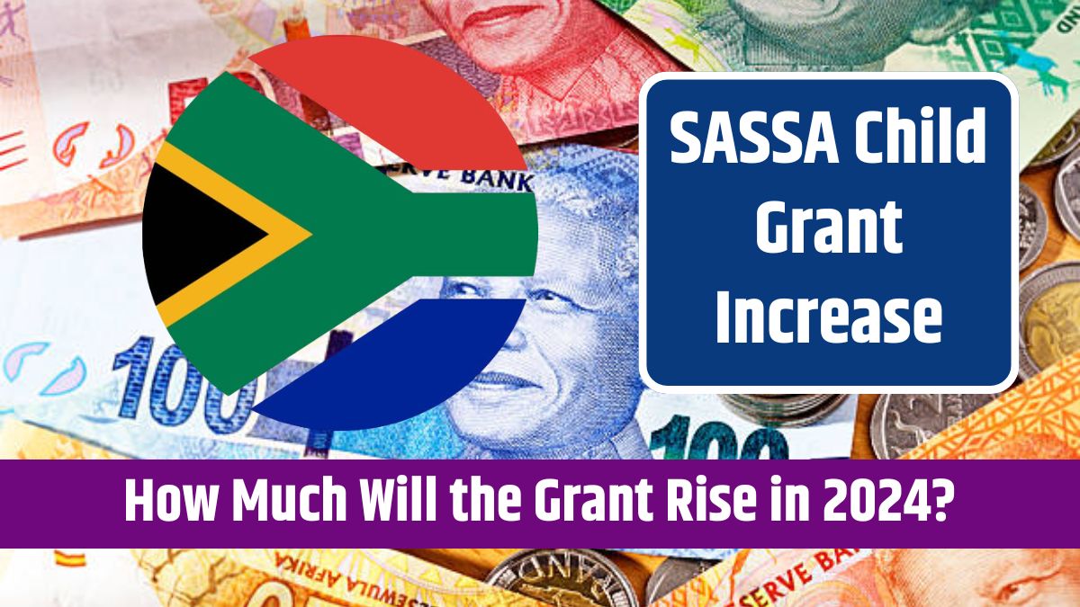 SASSA Child Grant Increase - How Much Will the Grant Rise in 2024? Everything You Need to Know