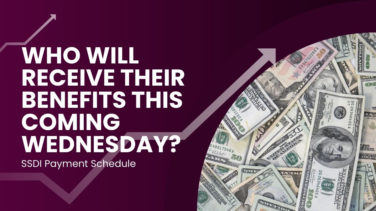 SSDI Payment Schedule - Who Will Receive Their Benefits This Coming Wednesday?