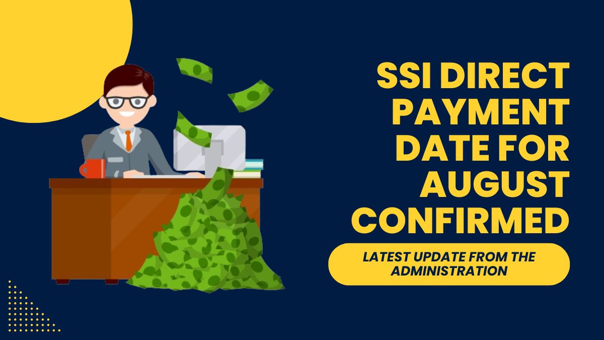 SSI Direct Payment Date for August Confirmed - Latest Update from the Social Security Administration