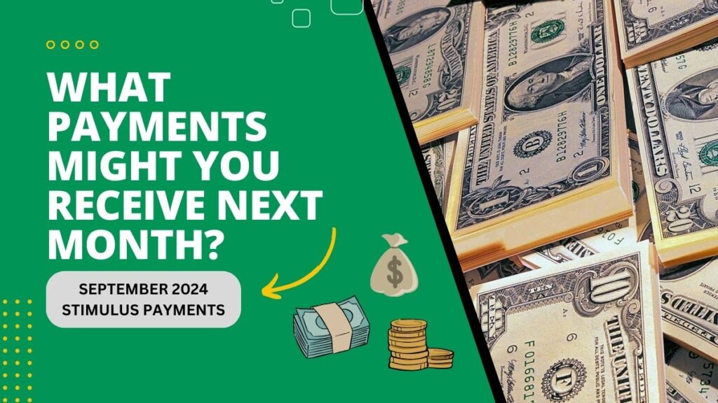 September 2024 Stimulus Payments What Payments Might You Receive Next