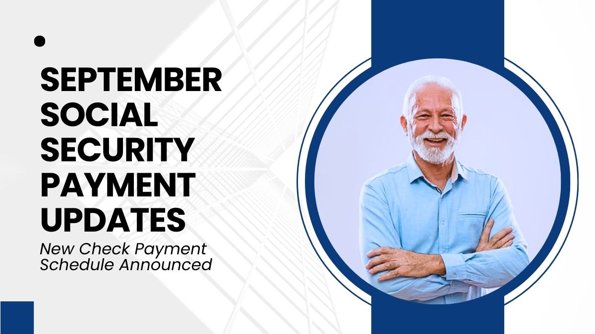 September Social Security Payment Updates - New Check Payment Schedule Announced