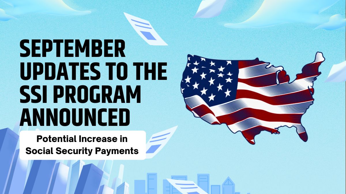 September Updates to the SSI Program Announced - Potential Increase in Social Security Payments