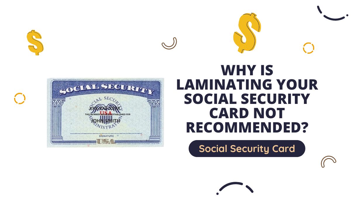 Social Security Card - Why Is Laminating Your Social Security Card Not Recommended?