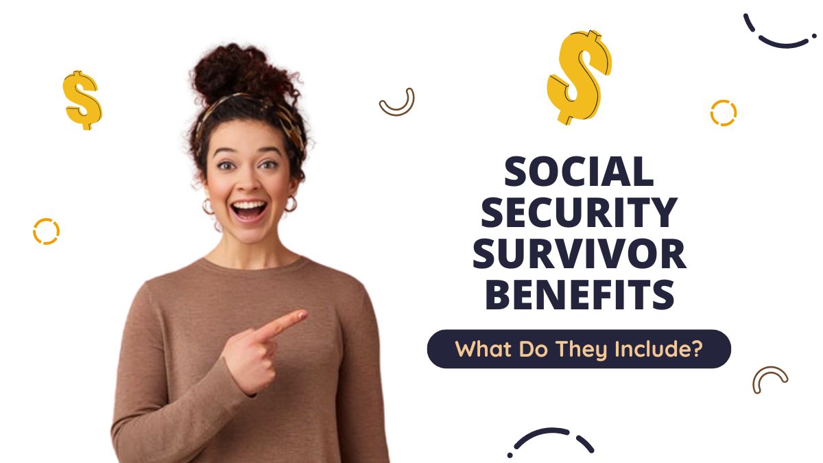 Social Security Survivor Benefits - What Do They Include?