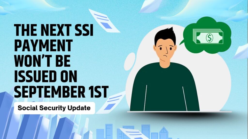 Social Security Update The Next SSI Payment Won’t Be Issued on