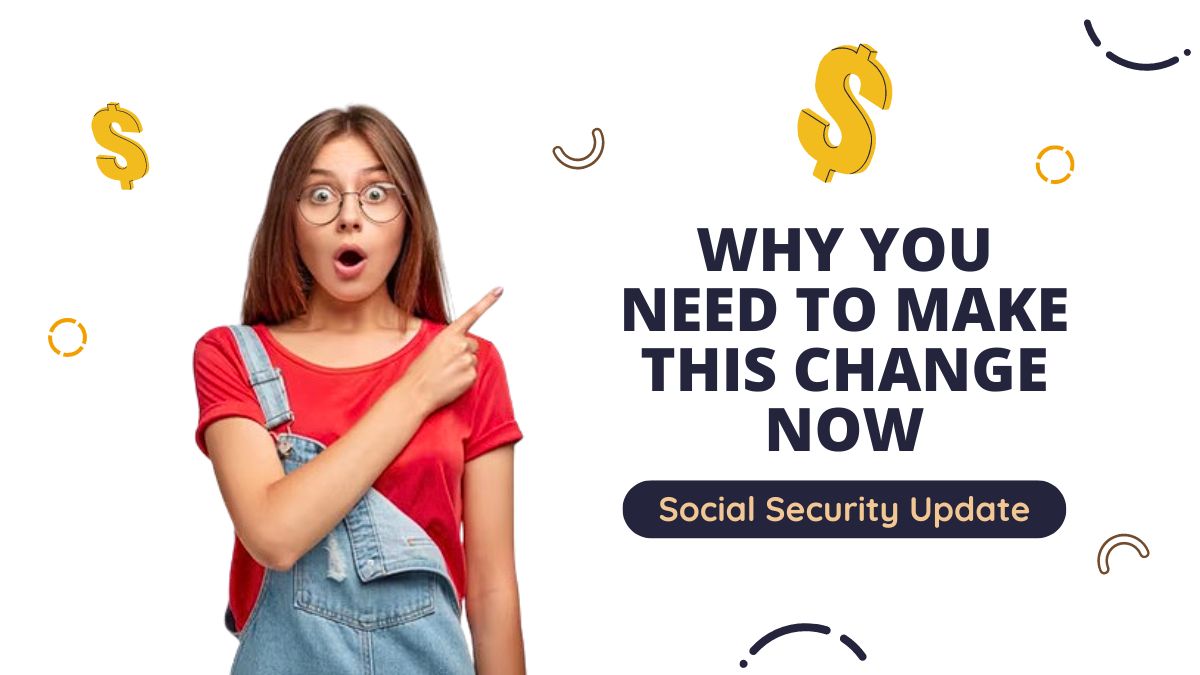 Social Security Update - Why You Need to Make This Change Now