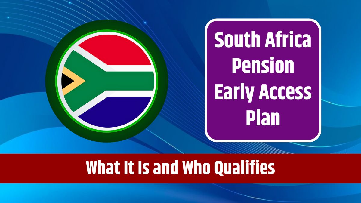 South Africa Pension Early Access Plan - What It Is and Who Qualifies