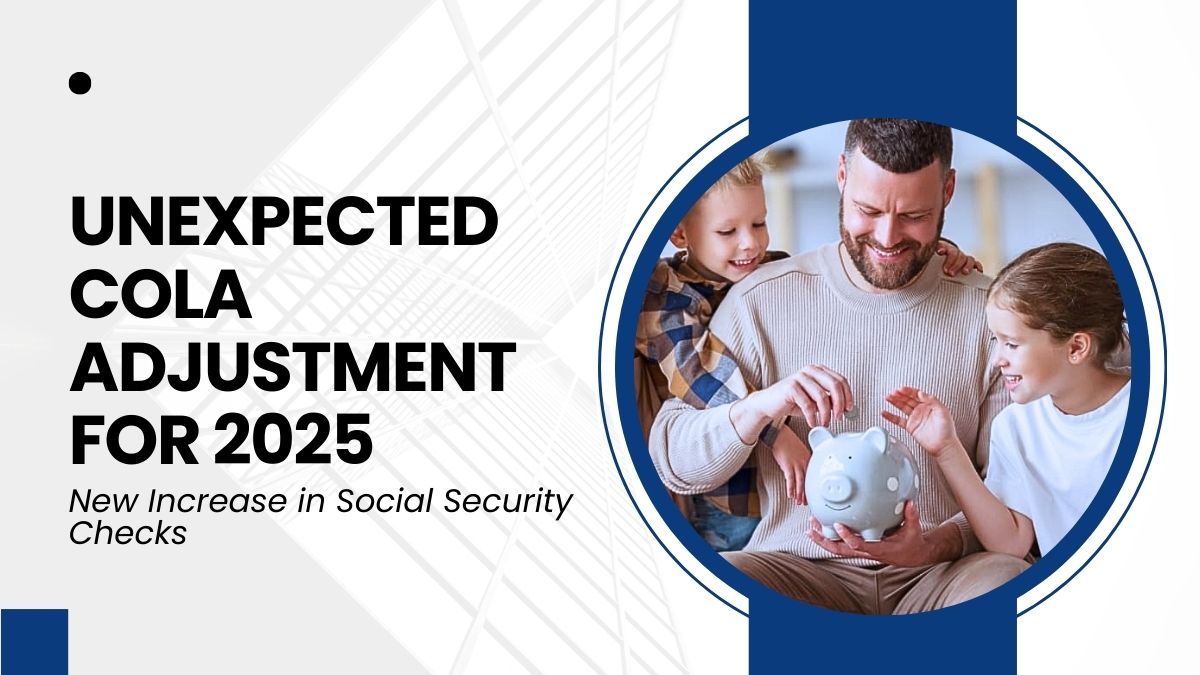 Unexpected COLA Adjustment for 2025 - Here’s the New Increase in Social Security Checks