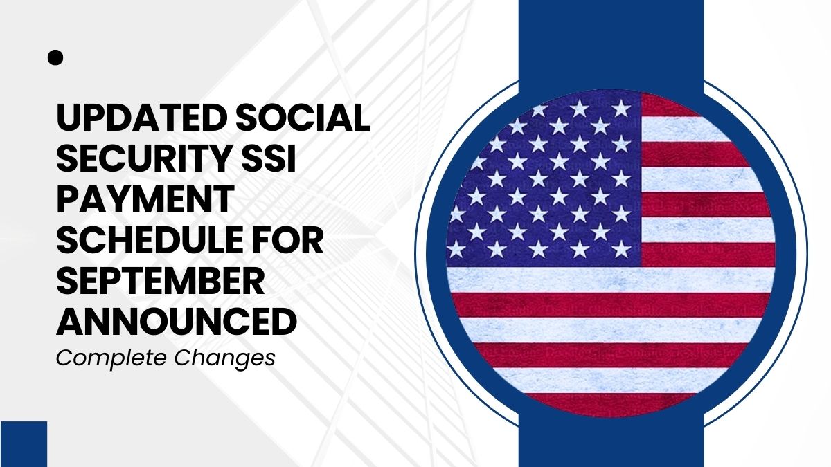 Updated Social Security SSI Payment Schedule for September Announced – Complete Changes