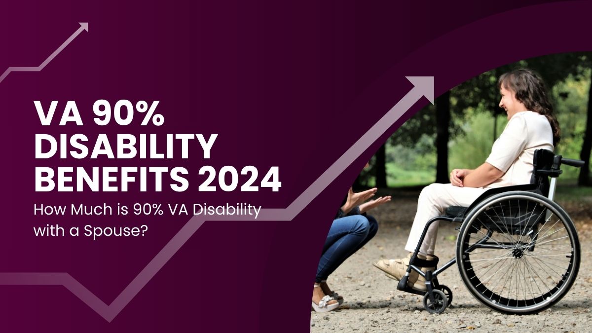 VA 90% Disability Benefits 2024 - How Much is 90% VA Disability with a Spouse?