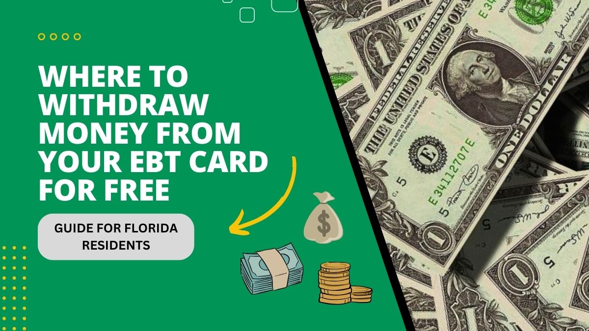 Where to Withdraw Money from Your EBT Card for Free - Guide for Florida Residents