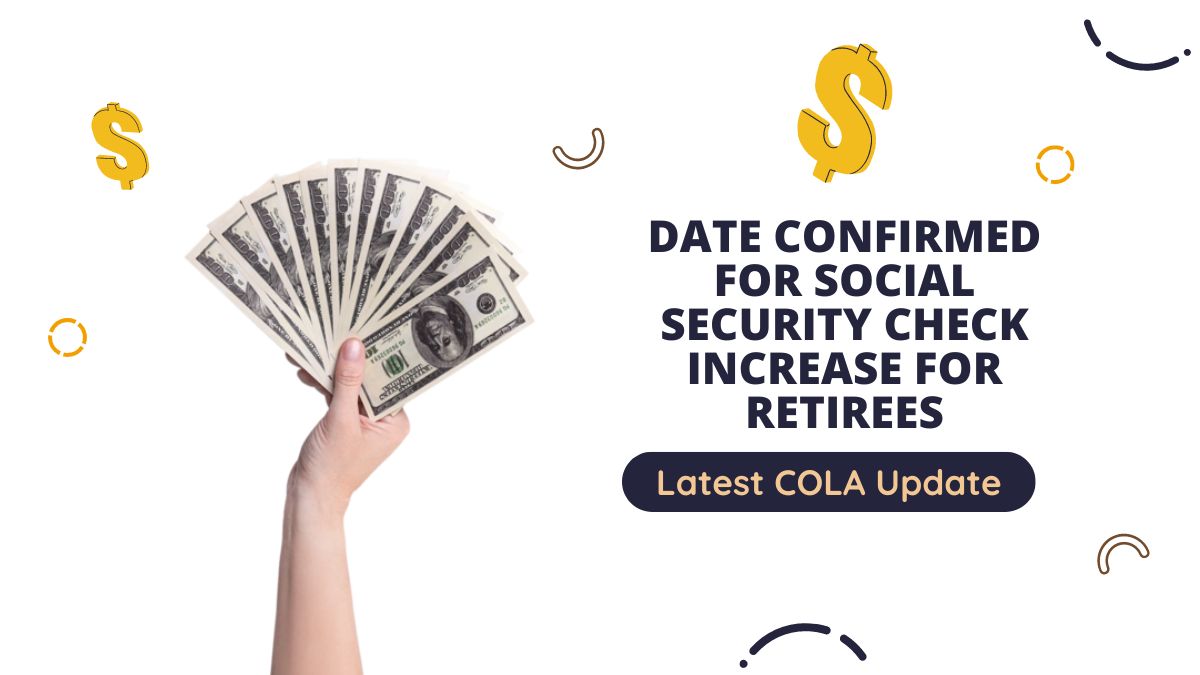 Date Confirmed for Social Security Check Increase for Retirees - Latest COLA Update