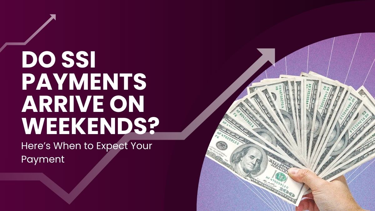 Do SSI Payments Arrive on Weekends? Here’s When to Expect Your Payment