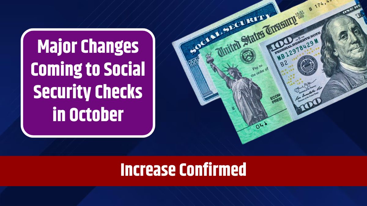 Major Changes Coming to Social Security Checks in October - Increase Confirmed