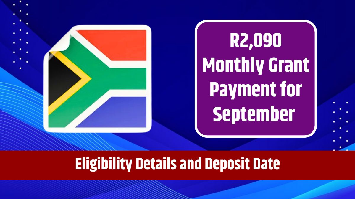 R2,090 Monthly Grant Payment for September 2024 - Eligibility Details and Deposit Date